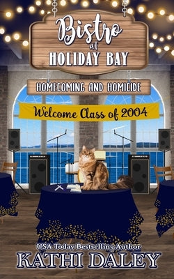 The Bistro at Holiday Bay: Homecoming and Homicide by Daley, Kathi