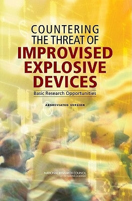 Countering the Threat of Improvised Explosive Devices: Basic Research Opportunities: Abbreviated Version by National Research Council