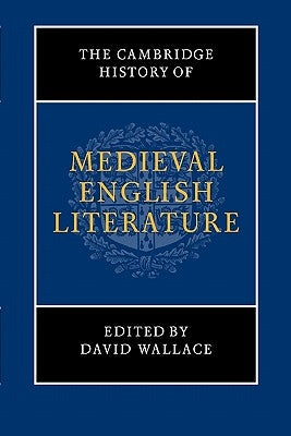 The Cambridge History of Medieval English Literature by Wallace, David