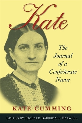 Kate: The Journal of A Confederate Nurse by Cumming, Kate
