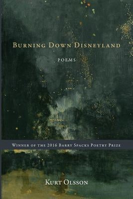 Burning Down Disneyland by Olsson, Kurt