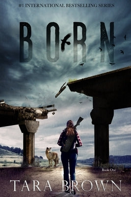 Born: A Post-Apocalyptic Survival Thriller by Brown, Tara