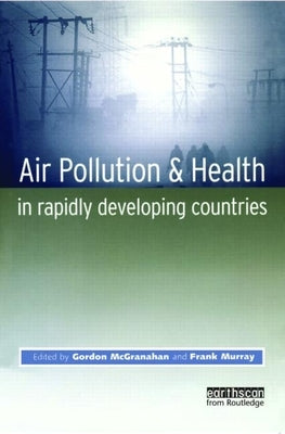Air Pollution and Health in Rapidly Developing Countries by McGranahan, Gordon