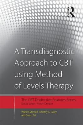 A Transdiagnostic Approach to CBT Using Method of Levels Therapy: Distinctive Features by Mansell, Warren