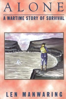 Alone: A Wartime Story of Survival by Manwaring, E.
