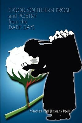 GOOD SOUTHERN PROSE and POETRY from the DARK DAYS by Peel, Marchall