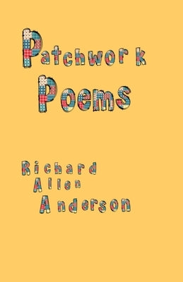 Patchwork Poems by Anderson, Richard Allen