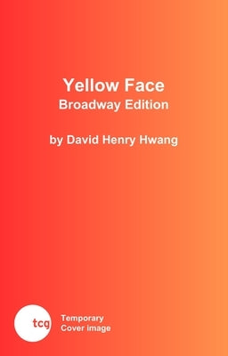 Yellow Face (Broadway Edition) by Hwang, David Henry