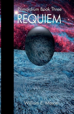 Requiem - Primordium Book 3 by Mason, William E.