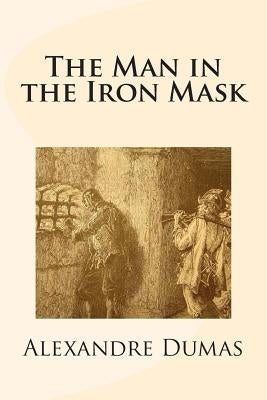The Man in the Iron Mask by Dumas, Alexandre