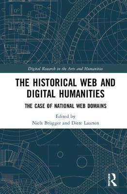 The Historical Web and Digital Humanities: The Case of National Web Domains by Brügger, Niels