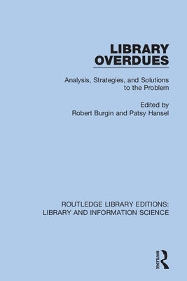 Library Overdues: Analysis, Strategies, and Solutions to the Problem by Burgin, Robert