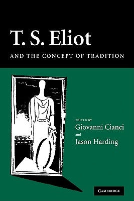 T. S. Eliot and the Concept of Tradition by Cianci, Giovanni