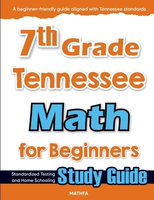 7th Grade Tennessee Math for Beginners: Standardized Testing and Home Schooling Study Guide by Eslamian, Hamid