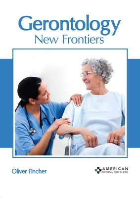 Gerontology: New Frontiers by Fincher, Oliver