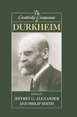 The Cambridge Companion to Durkheim by Alexander, Jeffrey C.