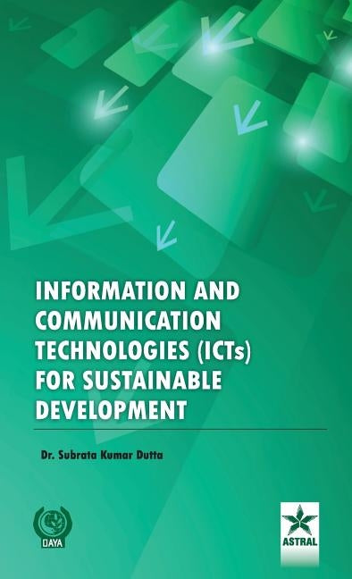 Information and Communication Technologies (ICTs) for Sustainable Development by Subrata Kr Dutta