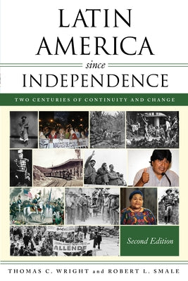 Latin America Since Independence: Two Centuries of Continuity and Change by Wright, Thomas C.