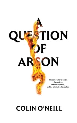 A Question of Arson by O'Neill, Colin