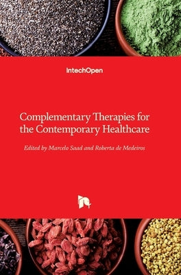 Complementary Therapies for the Contemporary Healthcare by Saad, Marcelo