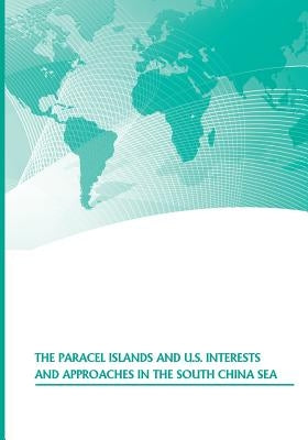 The Paracel Islands and U.S. Interests and Approaches in the South China Sea by U. S. Army War College
