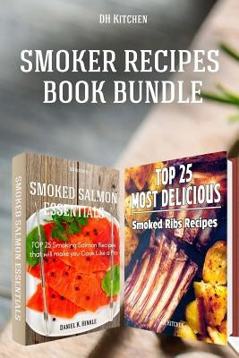 Smoker Recipes Book Bundle: TOP 25 Smoking Salmon Recipes and Most Delicious Smoked Ribs Recipes that will make you Cook Like a Pro by Delgado, Marvin