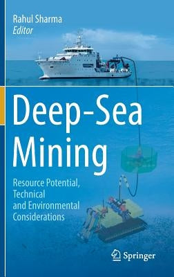 Deep-Sea Mining: Resource Potential, Technical and Environmental Considerations by Sharma, Rahul