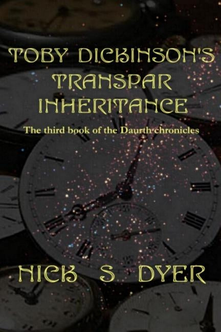 Toby Dickinson's Transpar Inheritance by Dyer, Nick S. S.