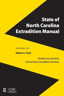 State of North Carolina Extradition Manual by Farb, Robert L.
