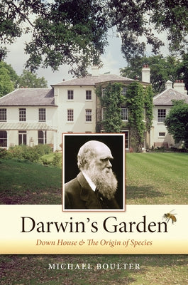 Darwin's Garden: Down House and the Origin of Species by Boulter, Michael