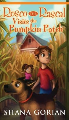 Rosco the Rascal Visits the Pumpkin Patch by Gorian, Shana