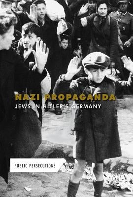 Nazi Propaganda: Jews in Hitler's Germany by Shoup, Kate