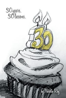 30: 30 Years, 30 Lessons by Roy, Natalie