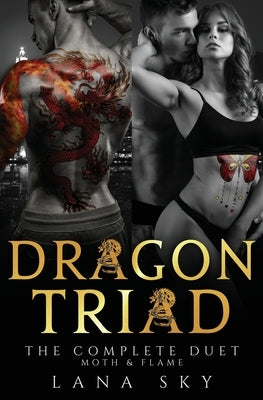 Dragon Triad: The Complete Duet: Moth & Flame by Sky, Lana