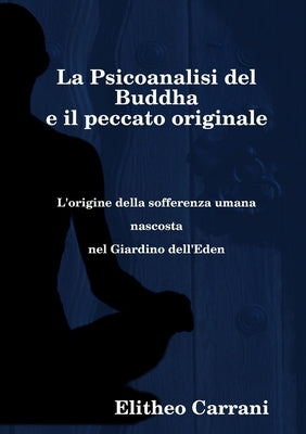 La psicoanalisi del Buddha e il peccato originale by Carrani, Elitheo