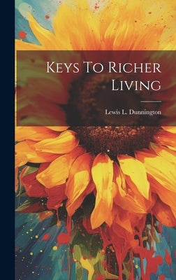 Keys To Richer Living by Dunnington, Lewis L.