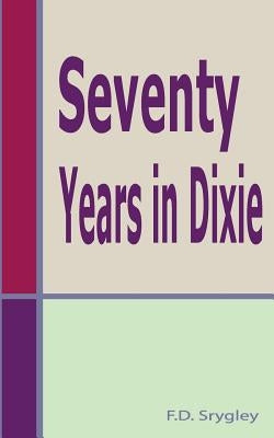 Seventy Years In Dixie by Srygley, F. D.