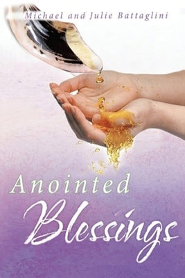 Anointed Blessings by Battaglini, Michael