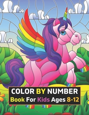 Color By Number Kids Coloring Book: Color By Number Coloring Book for For All Of Ages Kids by Frary, Ruth