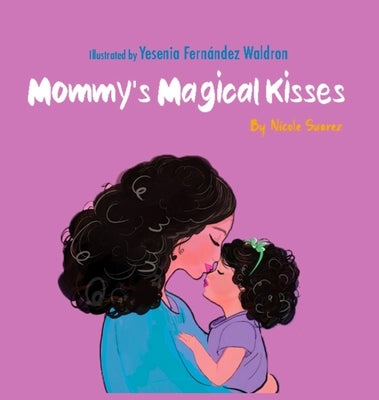 Mommy's Magical Kisses by Suarez, Nicole