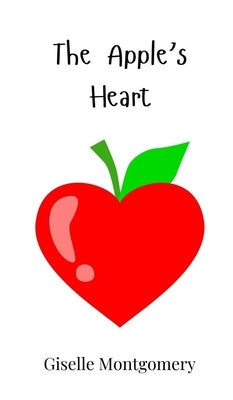 The Apple's Heart by Montgomery, Giselle