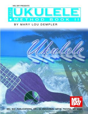 Easy Ukulele Method, Book II by Dempler, Mary Lou Stout