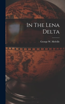 In The Lena Delta by Melville, George W.