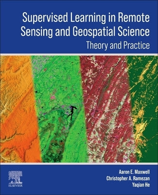 Supervised Learning in Remote Sensing and Geospatial Science by E. Maxwell, Aaron