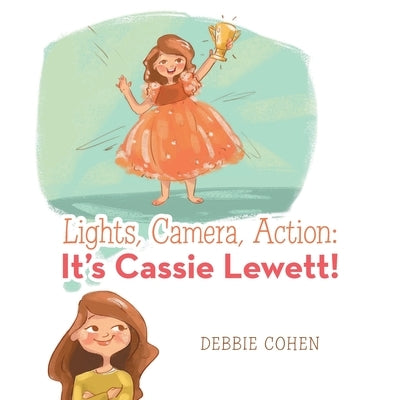 Lights, Camera, Action: It's Cassie Lewett! by Cohen, Debbie