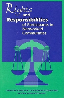 Rights and Responsibilities of Participants in Networked Communities by National Research Council