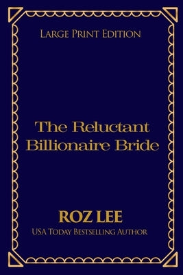 The Reluctant Billionaire Bride: Large Print Edition by Lee, Roz