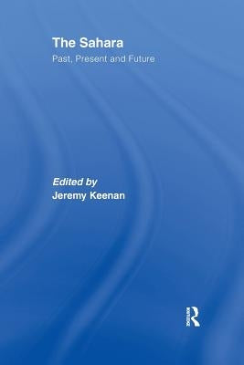 The Sahara: Past, Present and Future by Keenan, Jeremy