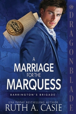 A Marriage for the Marquess: A Regency Historical Romance by Casie, Ruth A.