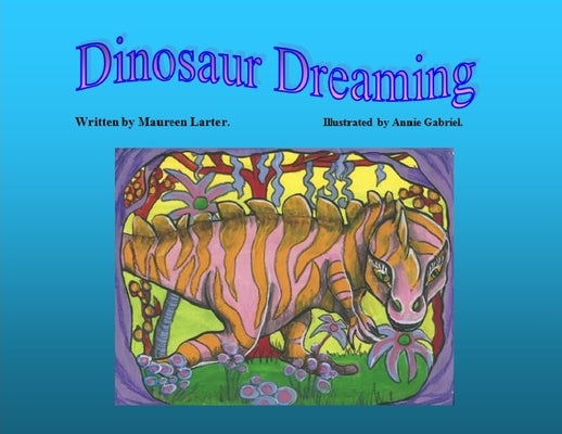 Dinosaur Dreaming by Larter, Maureen